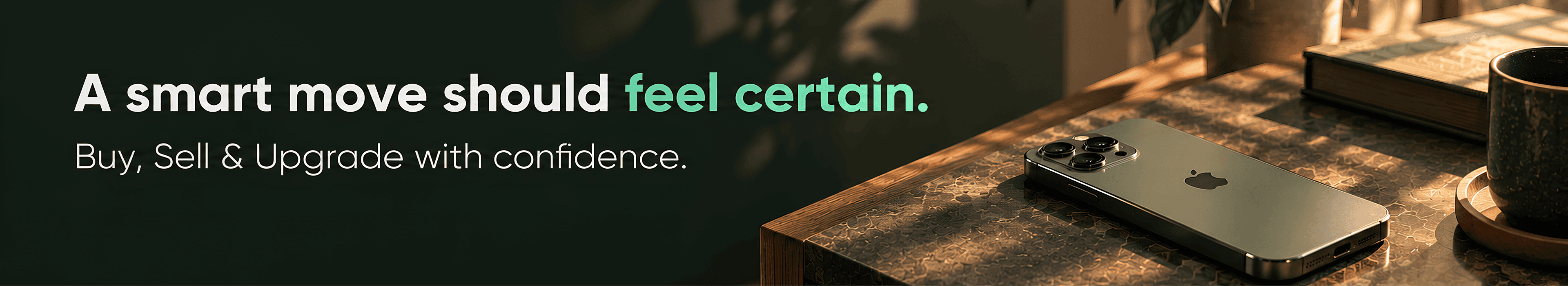 A smart move should feel certain. Buy, Sell & Upgrade with confidence.